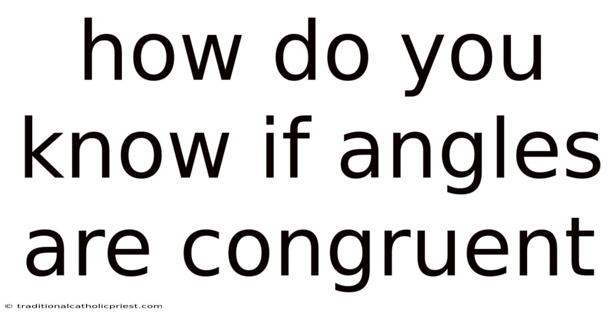How Do You Know If Angles Are Congruent
