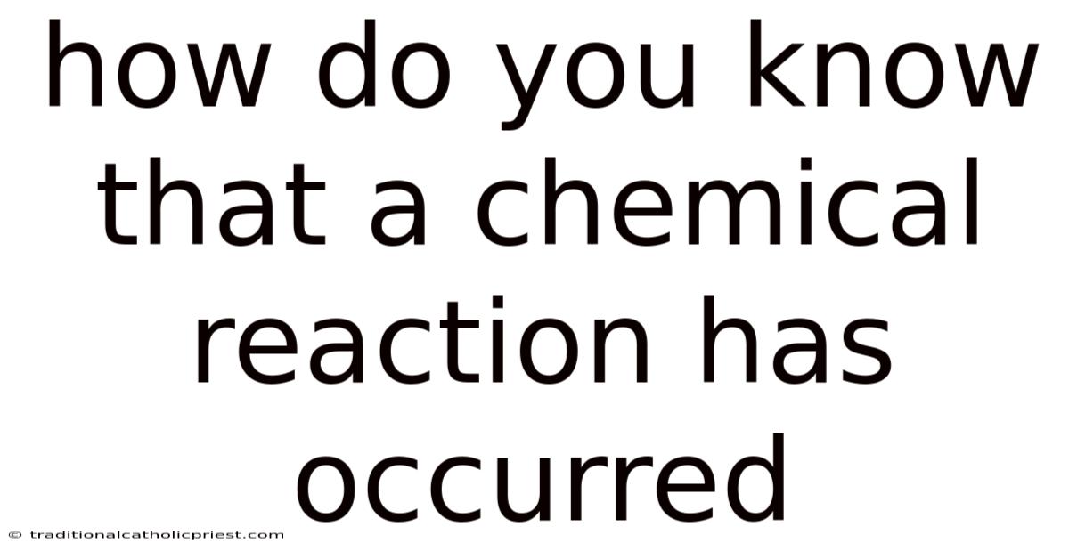 How Do You Know That A Chemical Reaction Has Occurred