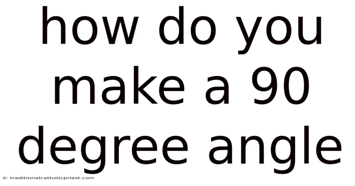 How Do You Make A 90 Degree Angle