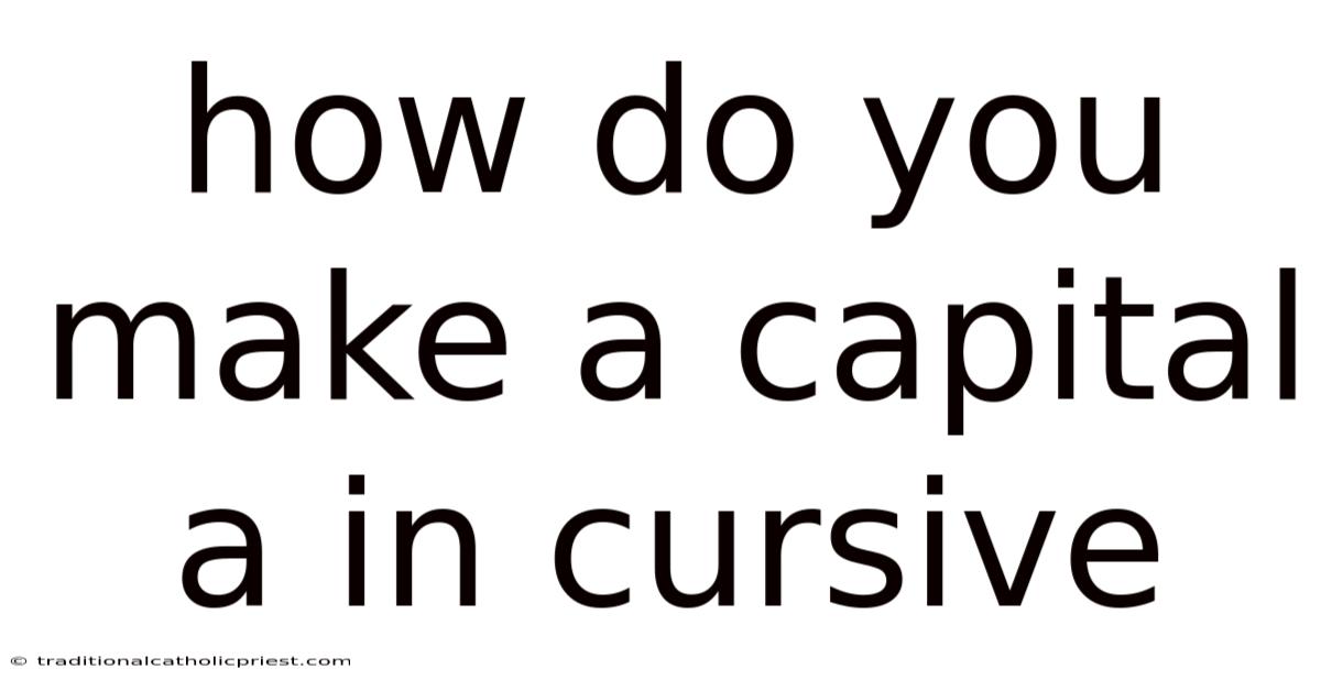 How Do You Make A Capital A In Cursive