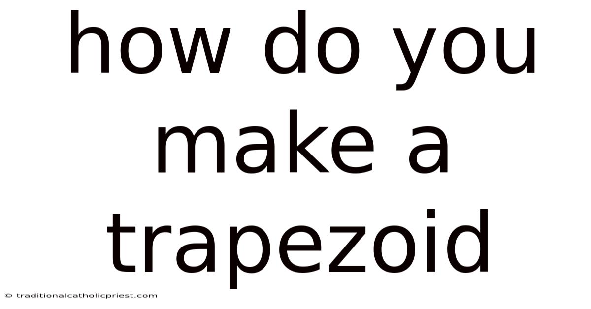 How Do You Make A Trapezoid