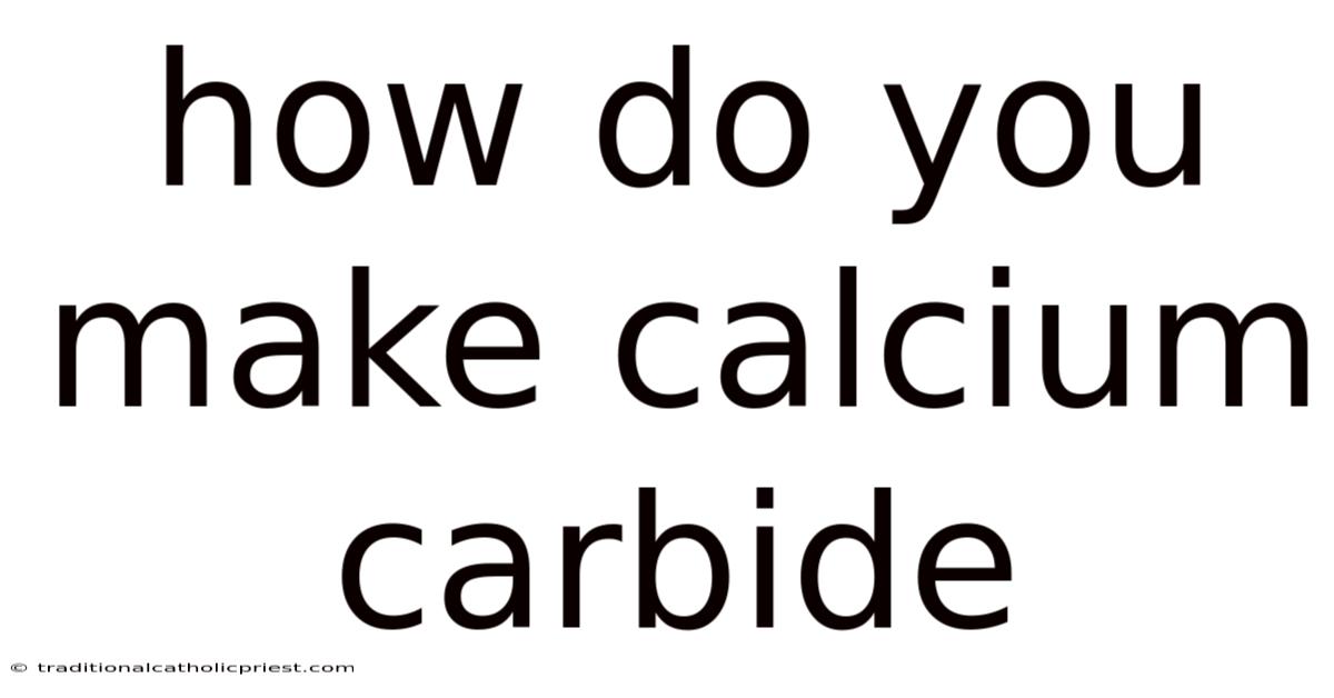 How Do You Make Calcium Carbide
