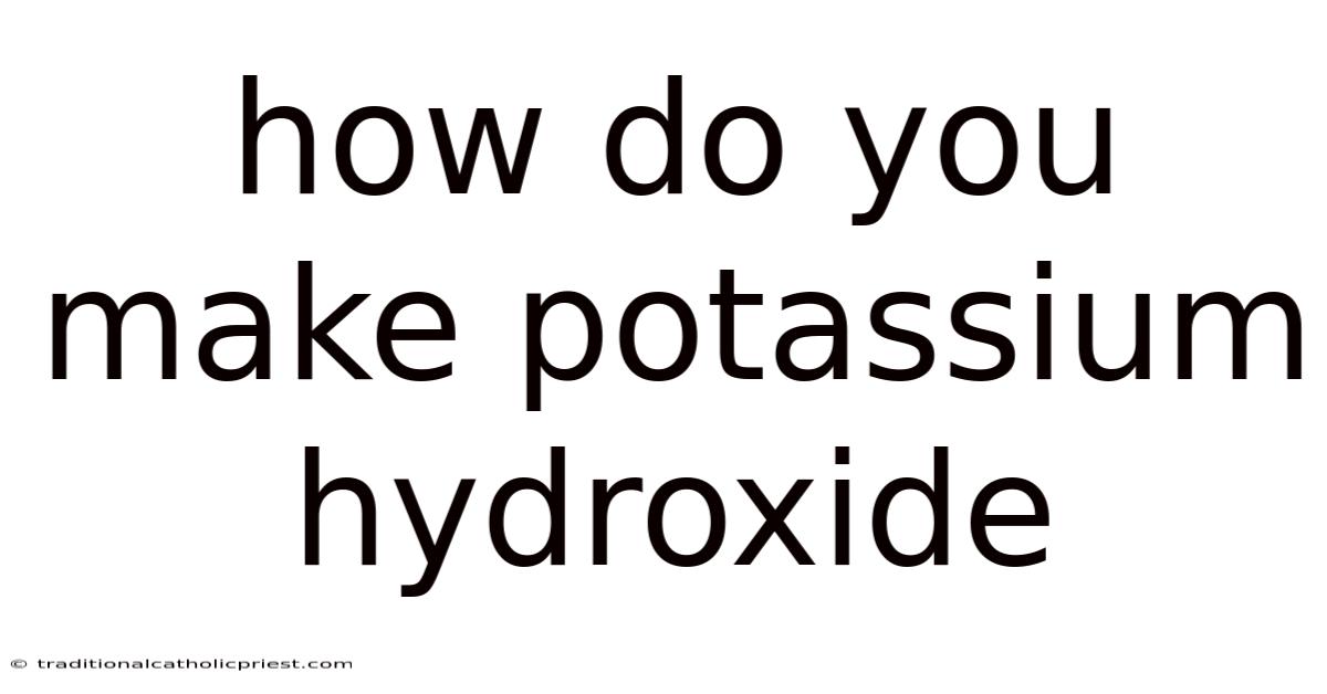 How Do You Make Potassium Hydroxide