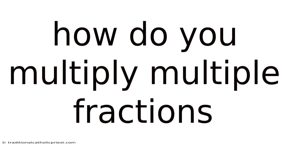 How Do You Multiply Multiple Fractions