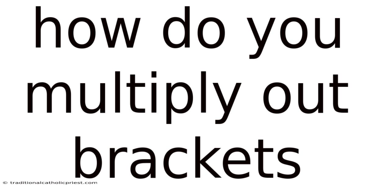 How Do You Multiply Out Brackets
