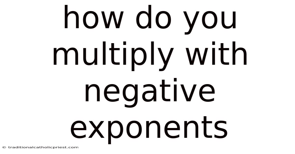 How Do You Multiply With Negative Exponents