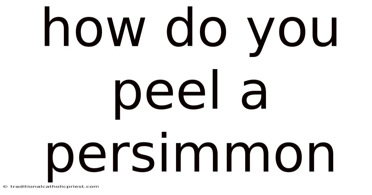 How Do You Peel A Persimmon