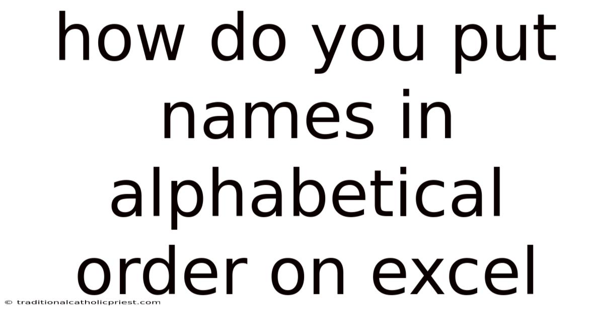 How Do You Put Names In Alphabetical Order On Excel