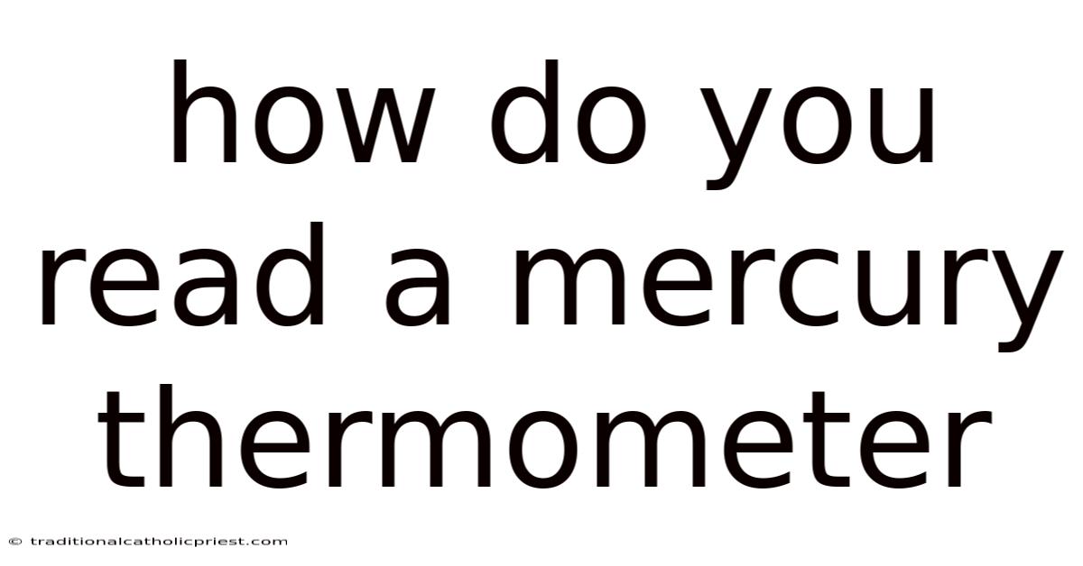 How Do You Read A Mercury Thermometer