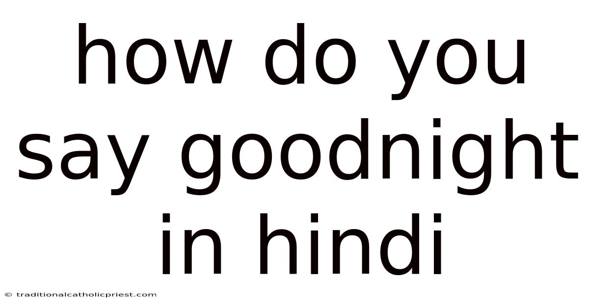 How Do You Say Goodnight In Hindi