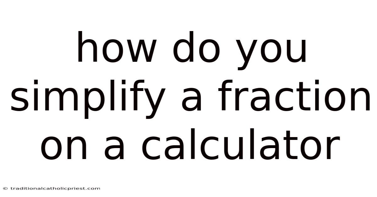 How Do You Simplify A Fraction On A Calculator