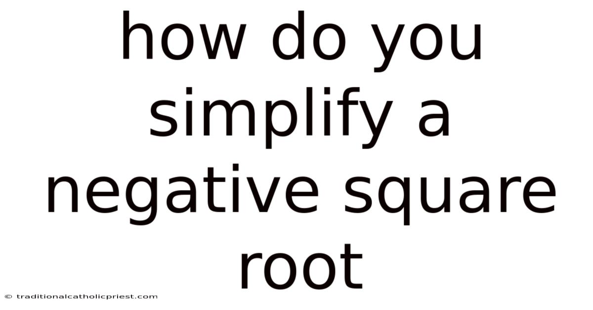 How Do You Simplify A Negative Square Root