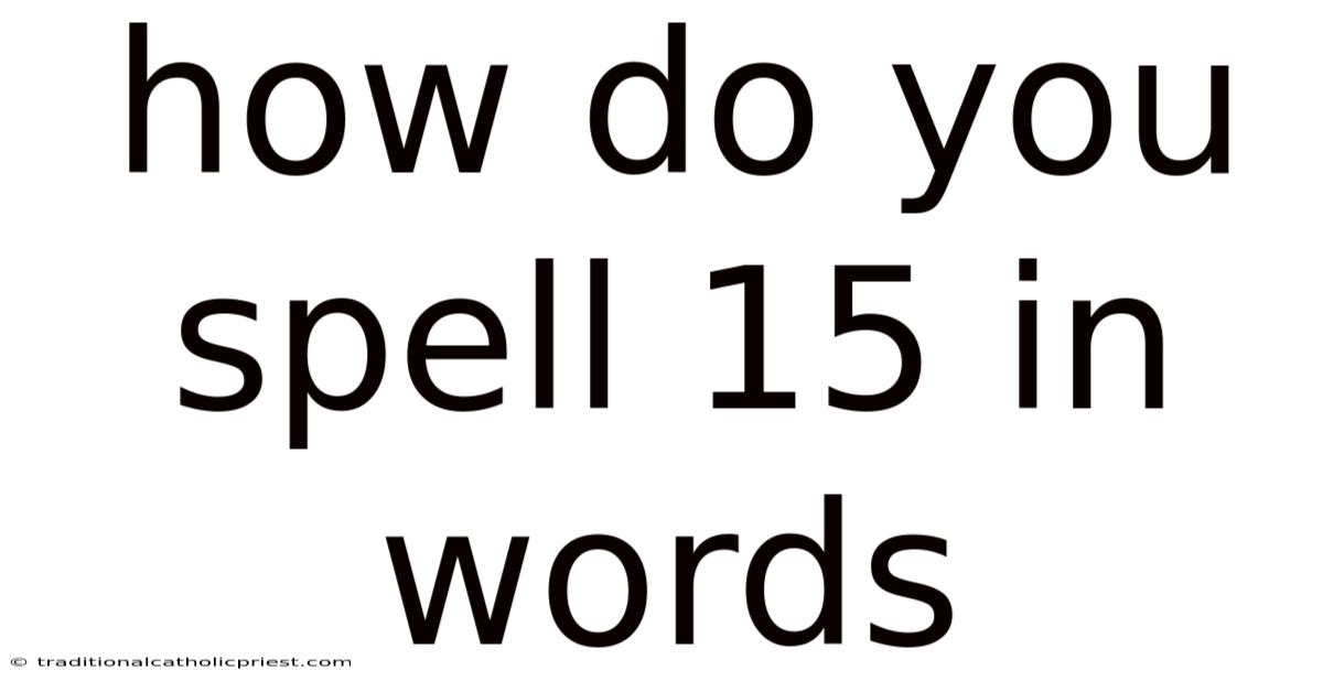 How Do You Spell 15 In Words