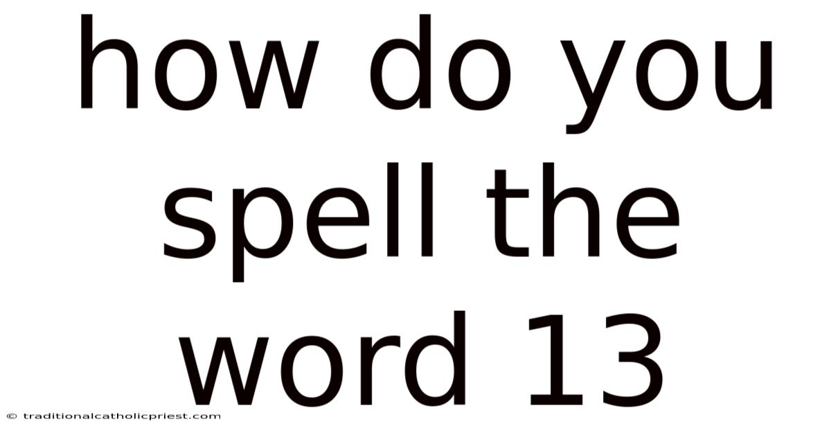How Do You Spell The Word 13