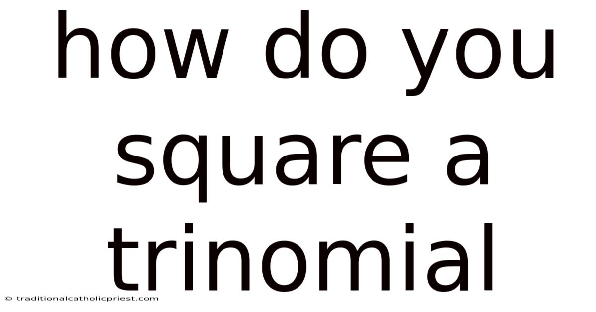 How Do You Square A Trinomial