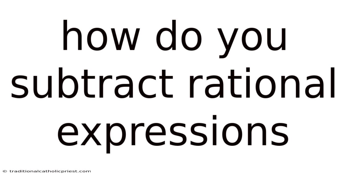 How Do You Subtract Rational Expressions