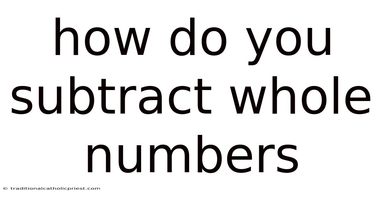How Do You Subtract Whole Numbers