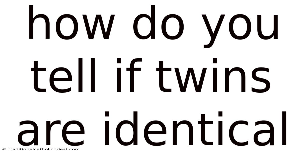 How Do You Tell If Twins Are Identical