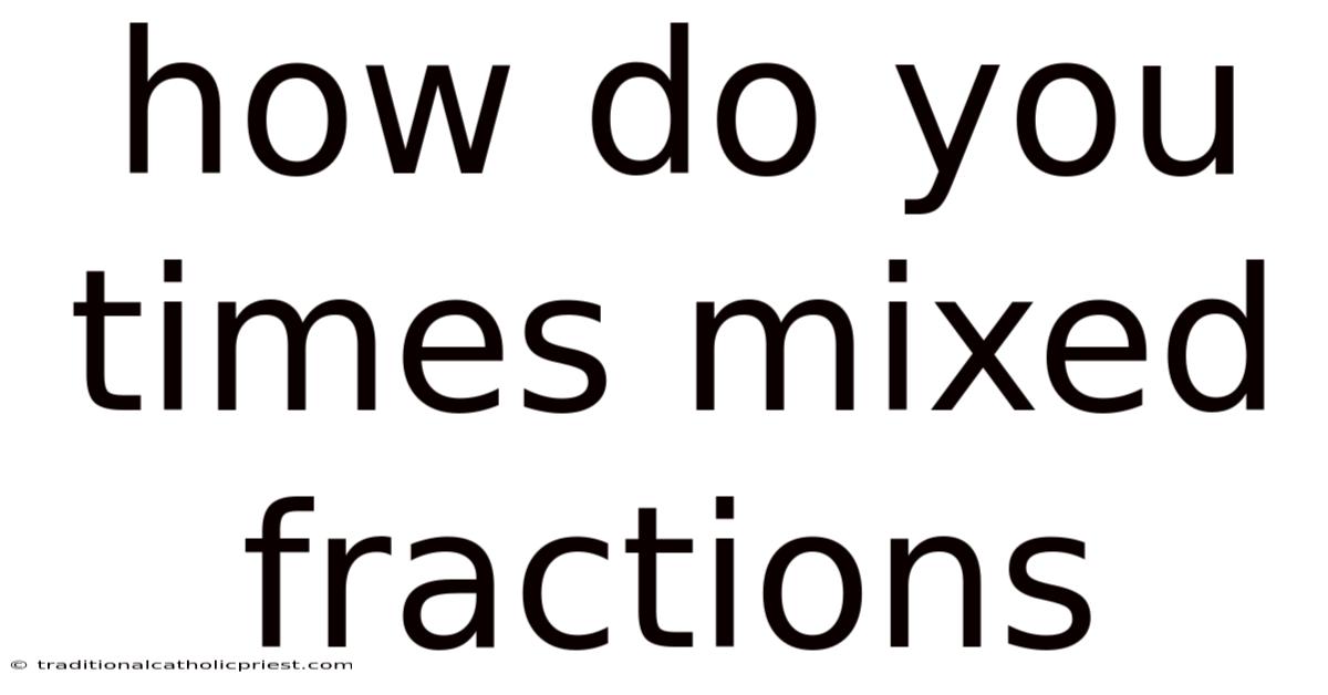 How Do You Times Mixed Fractions