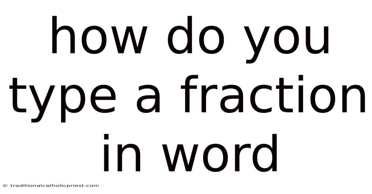 How Do You Type A Fraction In Word