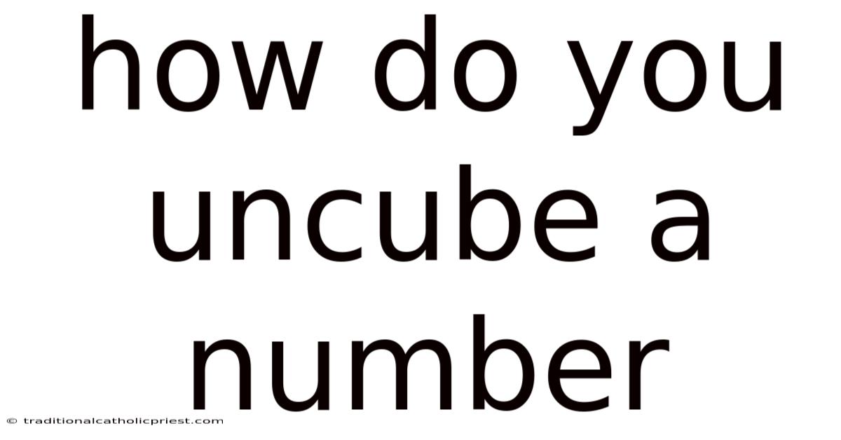 How Do You Uncube A Number