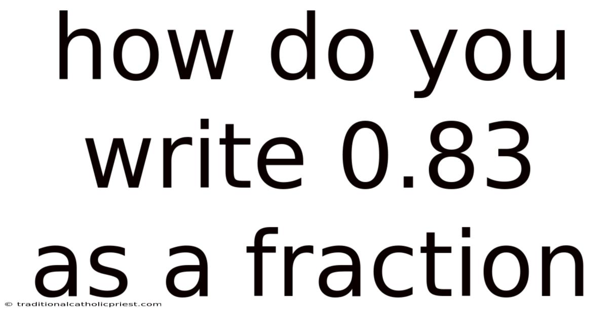 How Do You Write 0.83 As A Fraction