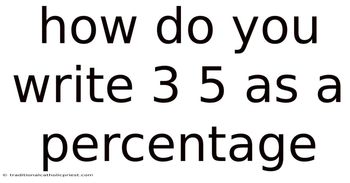 How Do You Write 3 5 As A Percentage