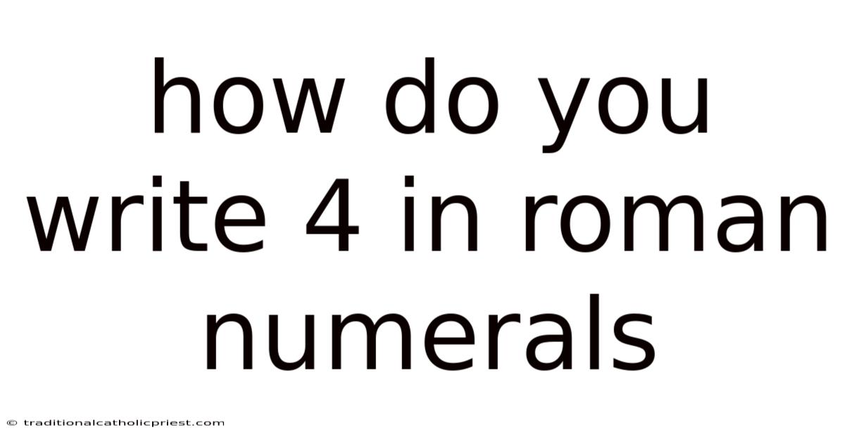 How Do You Write 4 In Roman Numerals