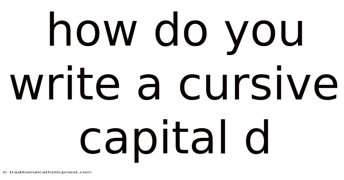 How Do You Write A Cursive Capital D