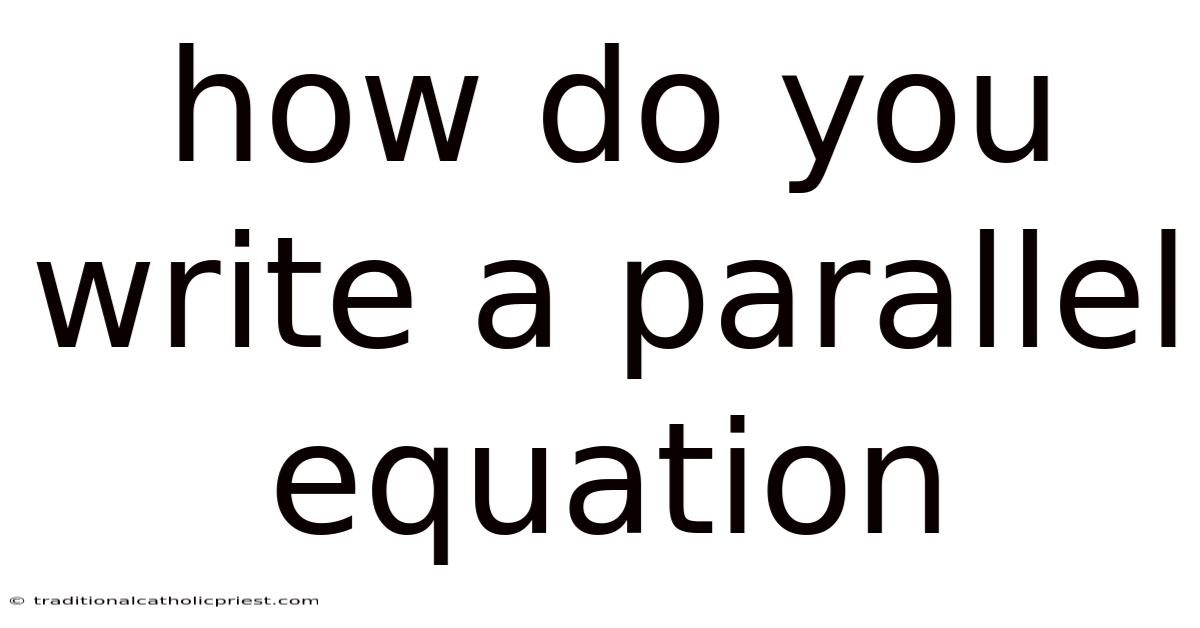 How Do You Write A Parallel Equation