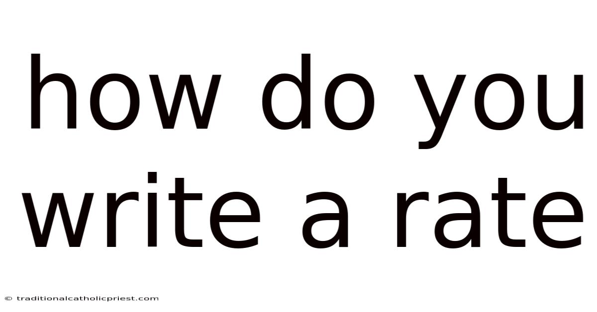 How Do You Write A Rate