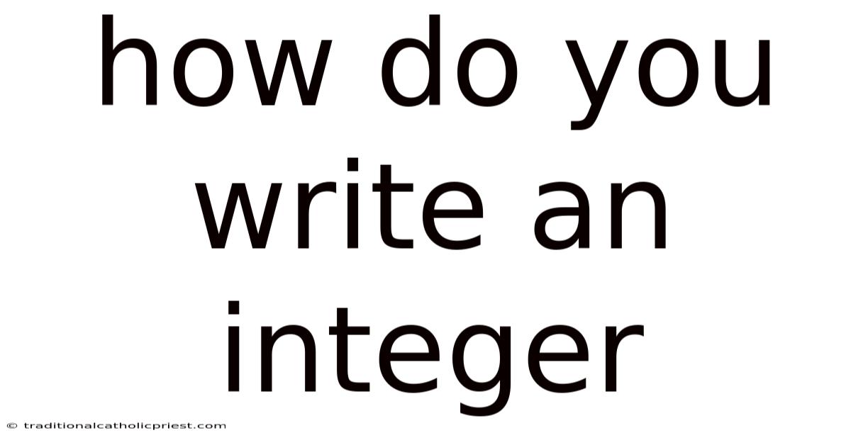 How Do You Write An Integer
