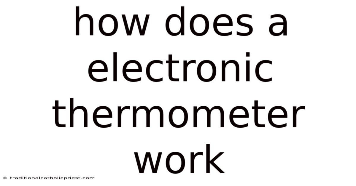 How Does A Electronic Thermometer Work