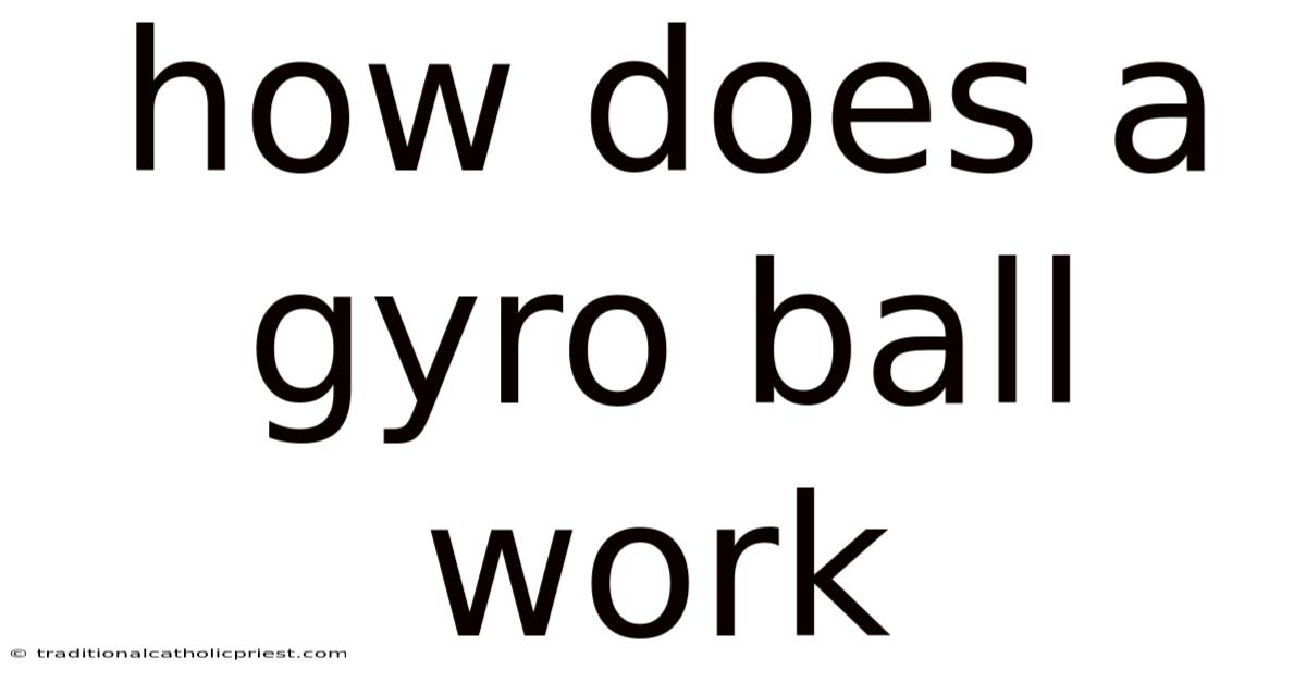 How Does A Gyro Ball Work