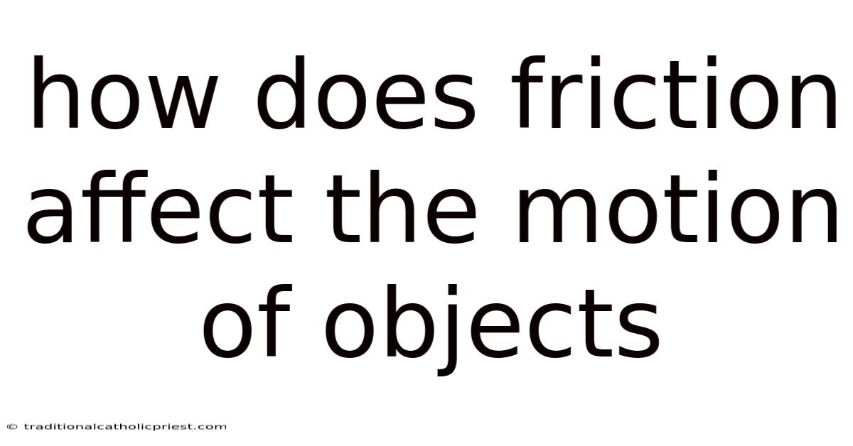 How Does Friction Affect The Motion Of Objects
