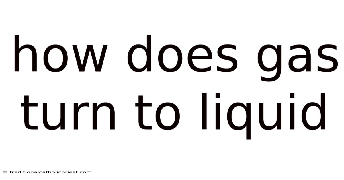 How Does Gas Turn To Liquid
