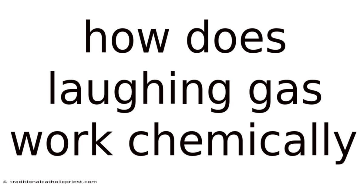 How Does Laughing Gas Work Chemically