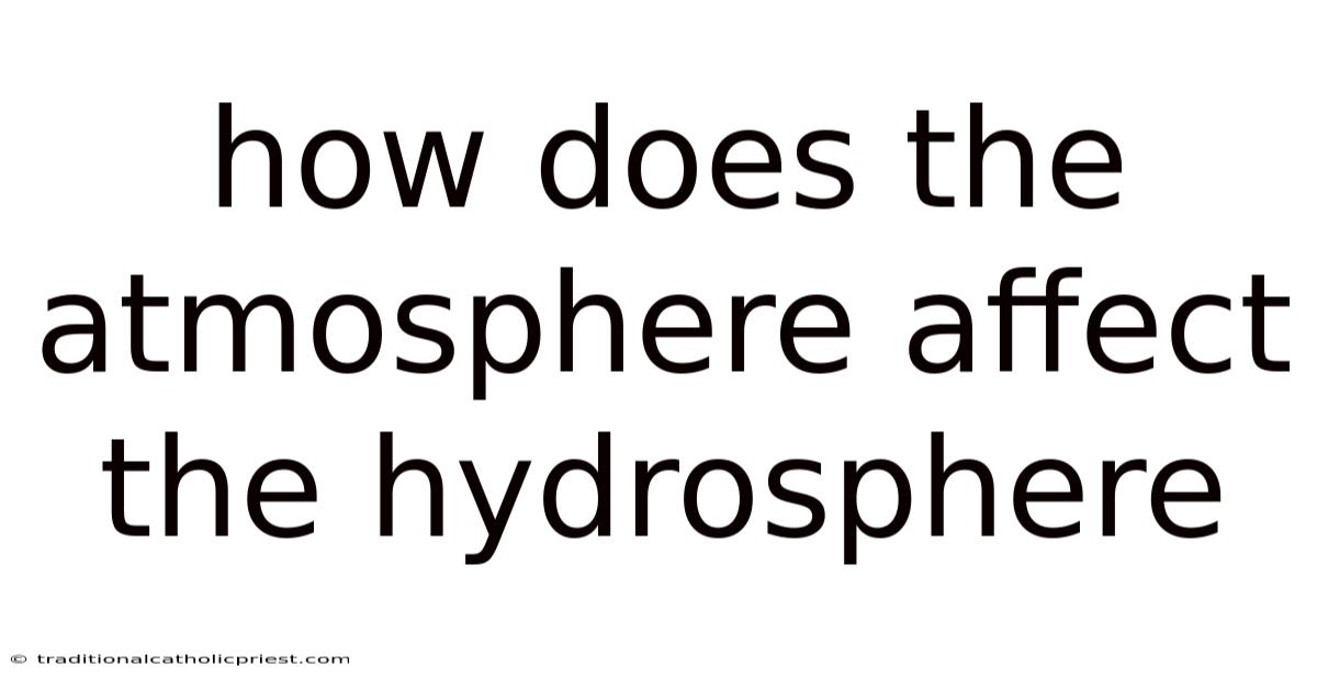 How Does The Atmosphere Affect The Hydrosphere