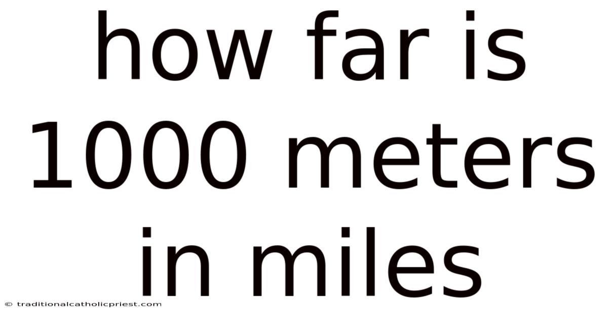 How Far Is 1000 Meters In Miles