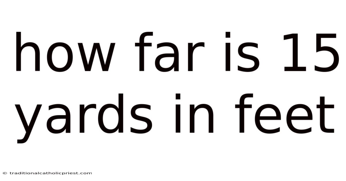 How Far Is 15 Yards In Feet