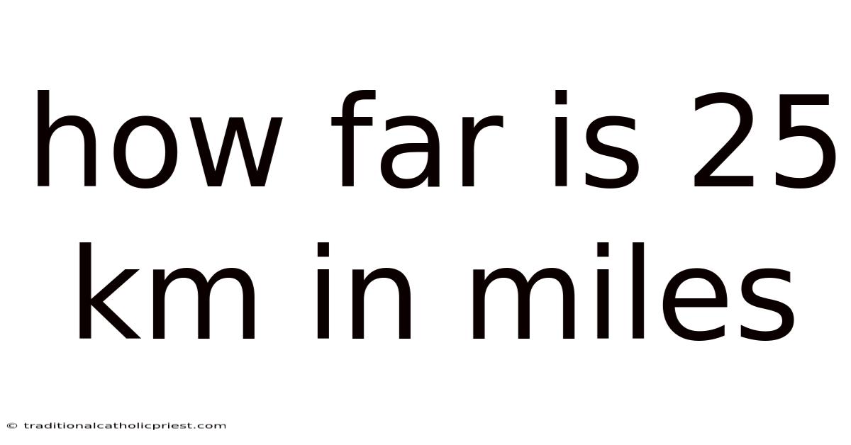 How Far Is 25 Km In Miles