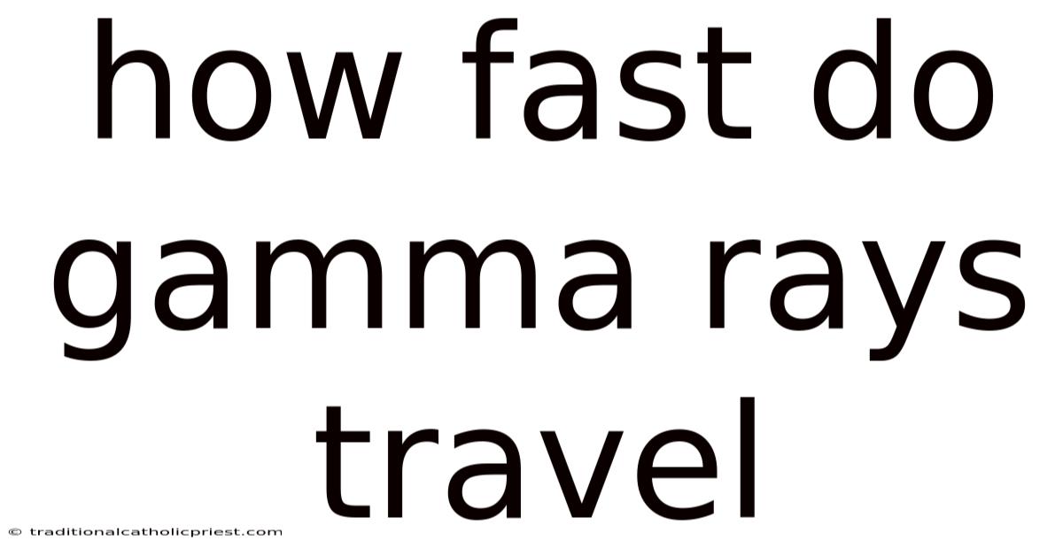 How Fast Do Gamma Rays Travel