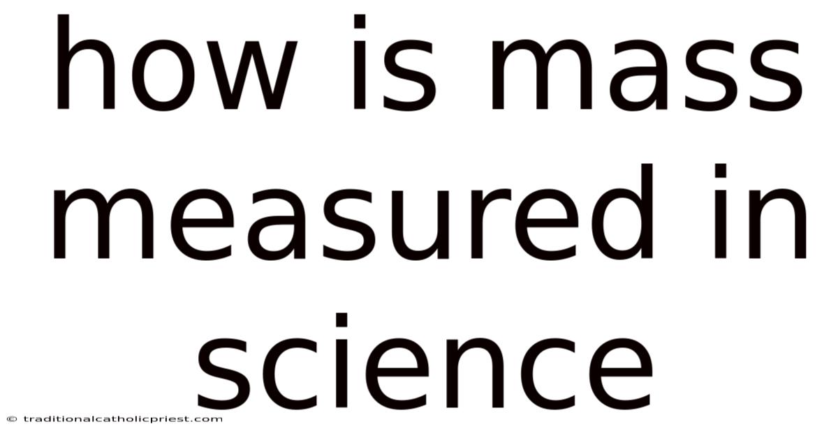 How Is Mass Measured In Science