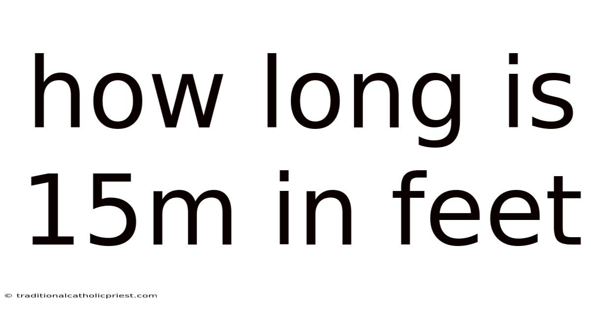 How Long Is 15m In Feet