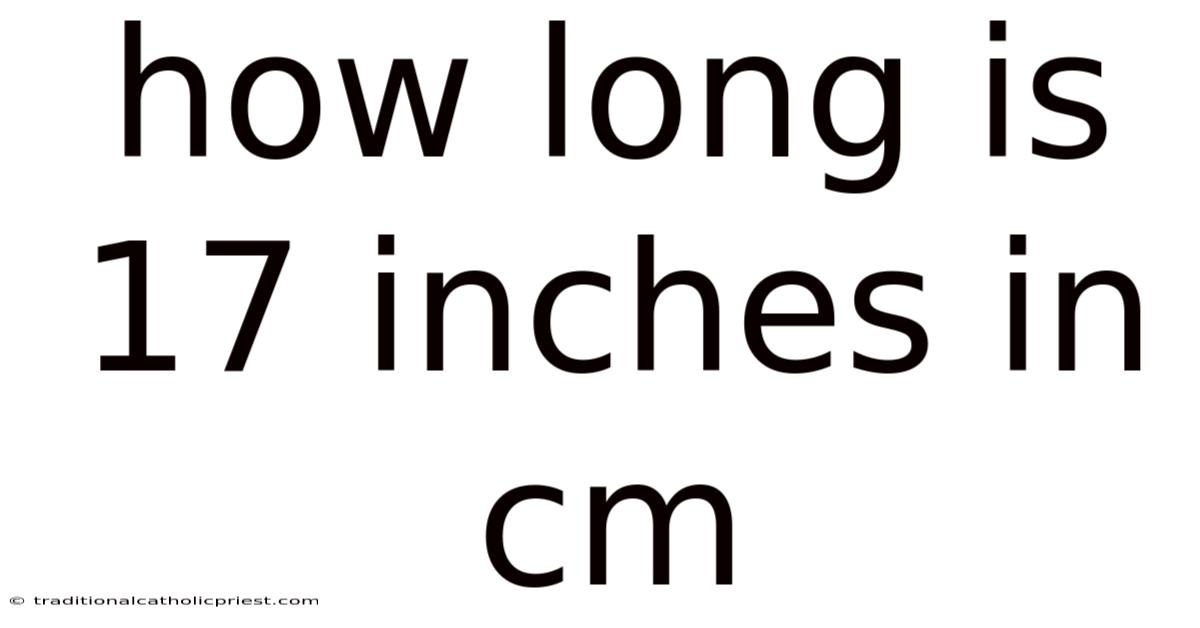 How Long Is 17 Inches In Cm