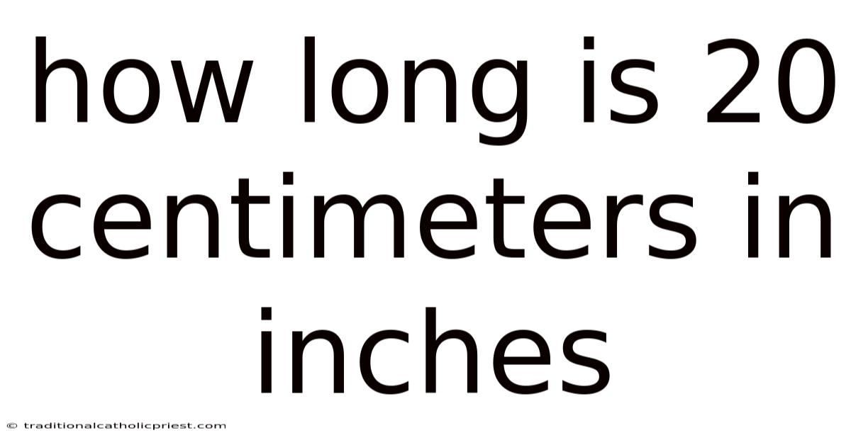 How Long Is 20 Centimeters In Inches