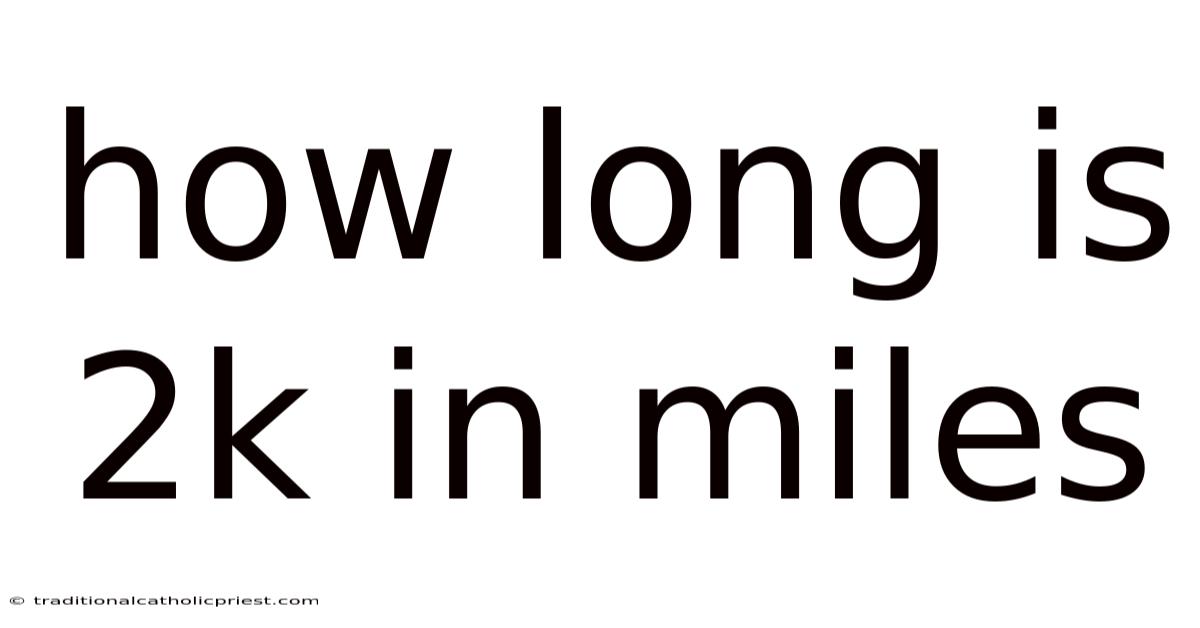 How Long Is 2k In Miles