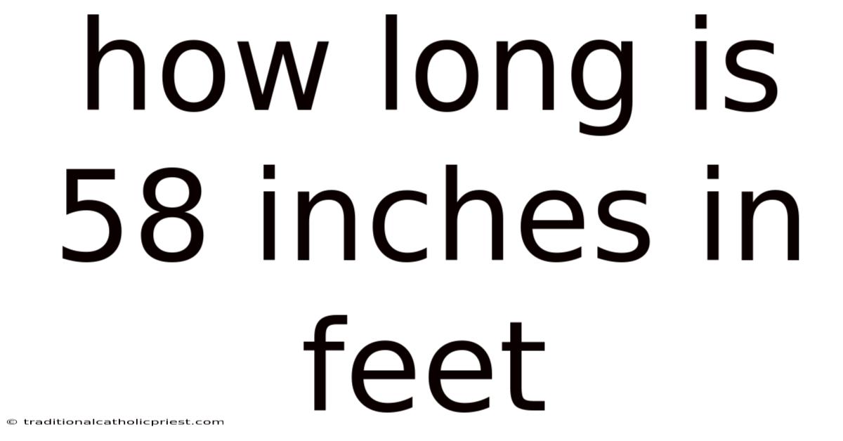 How Long Is 58 Inches In Feet