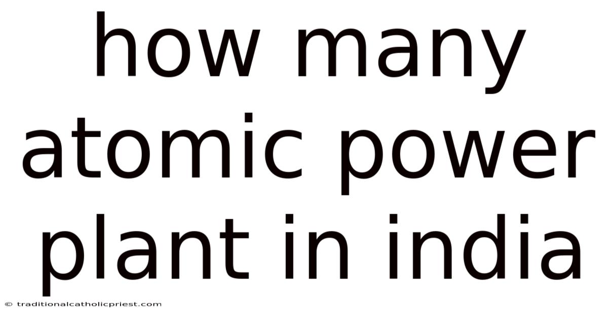 How Many Atomic Power Plant In India