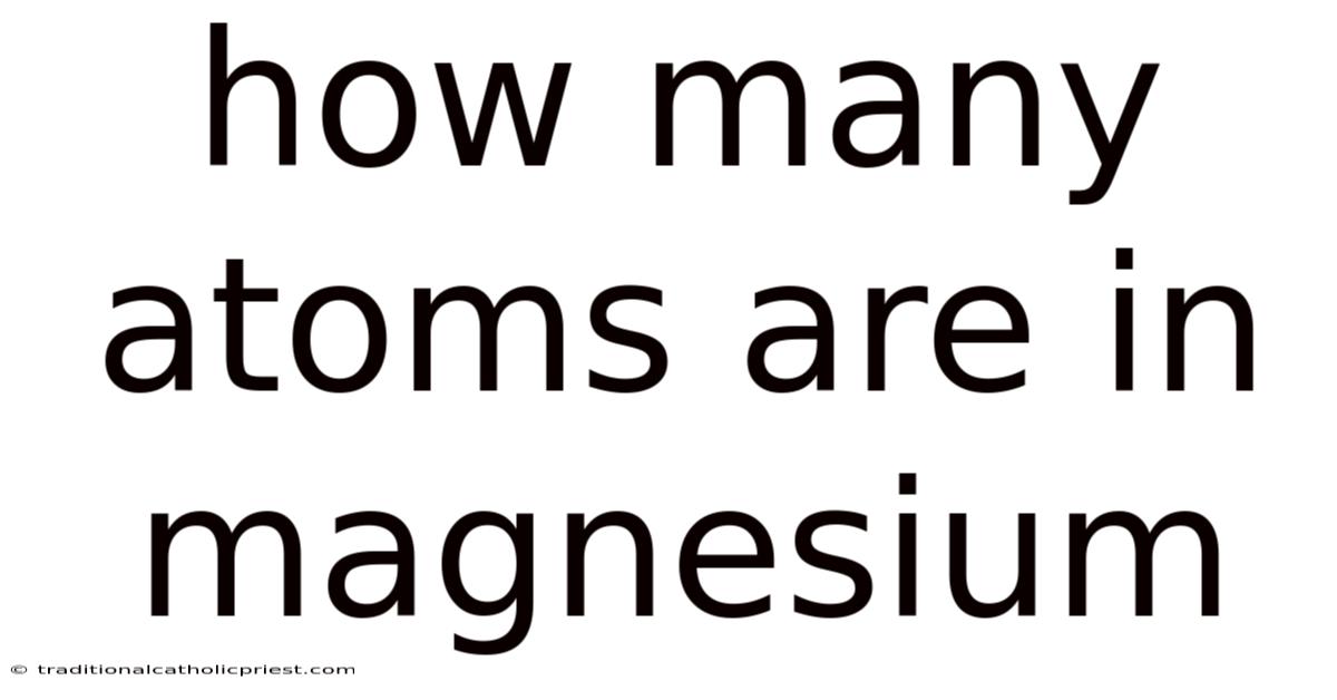 How Many Atoms Are In Magnesium